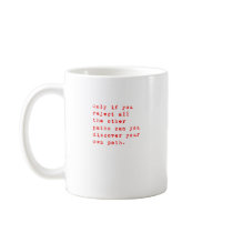 Only if you reject all the other paths can you dis coffee mugs