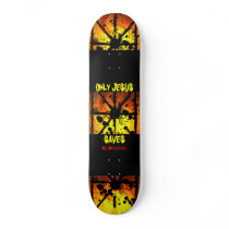 Only Jesus Saves Skateboard