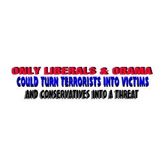 ONLY LIBERALS & OBAMA could turn bumpersticker