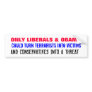 ONLY LIBERALS & OBAMA could turn Bumper Sticker
