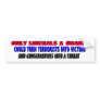 ONLY LIBERALS & OBAMA could turn Bumper Stickers