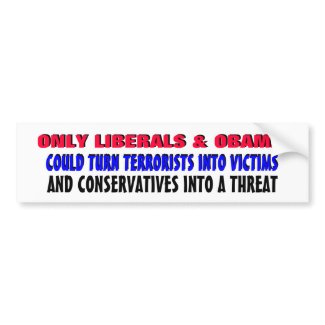 ONLY LIBERALS & OBAMA COULD TURN bumpersticker