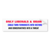 ONLY LIBERALS & OBAMA could turn bumper stickers by Go_Buckeyes ONLY LIBERALS & OBAMA could turn bumper stickers