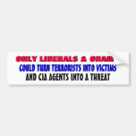 ONLY LIBERALS & OBAMA COULD TURN BUMPER STICKER