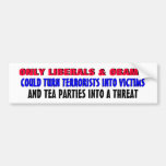 ONLY LIBERALS & OBAMA COULD TURN BUMPER STICKER