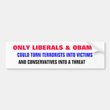 ONLY LIBERALS & OBAMA could turn terrorists into Bumper Sticker