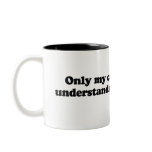 Only my cat understands me coffee mugs