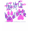 Only My Cat Walks All Over Me t-shirts by HodlinGallery Only My Cat Walks All Over Me t-shirts