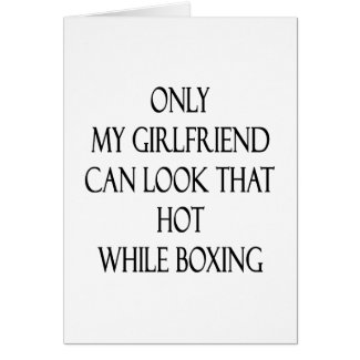 Only My Girlfriend Can Look That Hot While Boxing card