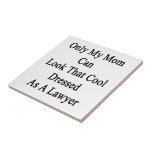 Only My Mom Can Look That Cool Dressed As A Lawyer Ceramic Tiles
