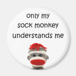 Only My Sock Monkey Understands Me Fridge Magnets