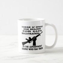 Only ONE Reason For Gun Registration mugs