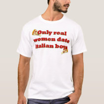 Only real women date Italian boys t-shirts by sbruno Only real women date Italian boys t-shirts