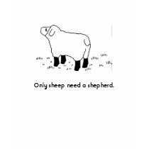 Only sheep need a shepherd. t-shirts