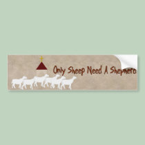 Only Sheep Need Shepherd bumper stickers