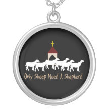 Only Sheep Need Shepherd Custom Necklace