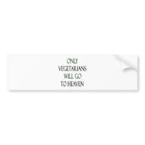 Only Vegetarians Will Go To Heaven bumper stickers by Supernova23 Only Vegetarians Will Go To Heaven bumper stickers