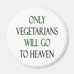 Only Vegetarians Will Go To Heaven Magnet