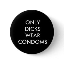 ONLYDICKSWEARCONDOMS buttons by michaelqdoherty ONLYDICKSWEARCONDOMS buttons
