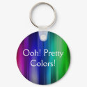 Ooh! Pretty Colors! keychains