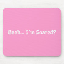 Oooh... I'm Scared Gifts mousepads by Funny_Gifts Oooh... I'm Scared Gifts mousepads