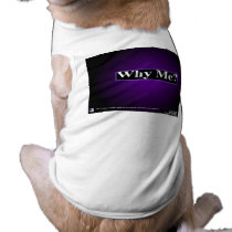OOOP Why Me 3XL Dog Shirt pet clothing