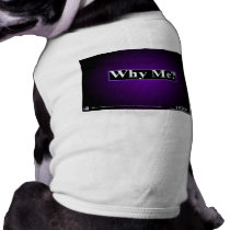 OOOP Why Me M Dog Shirt pet clothing