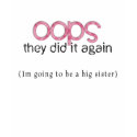 Oops...Big Sister t-shirts