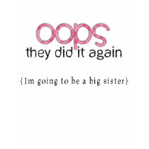 Oops...Big Sister t-shirts