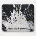 Oops, did I do that? mousepads