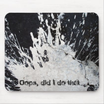 Oops, did I do that? mousepads