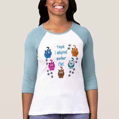 Oops!  I Adopted Another Cat! T-Shirt