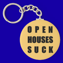 Open Houses Suck keychains