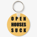 Open Houses Suck keychains by hdowney Open Houses Suck keychains