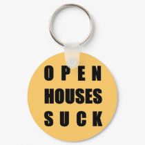 Open Houses Suck keychains