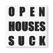 Open Houses Suck magnets by hdowney Open Houses Suck magnets