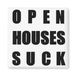 Open Houses Suck magnets