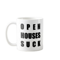 Open Houses Suck mugs by hdowney Open Houses Suck mugs