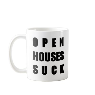 Open Houses Suck Mug by hdowney