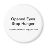 Opened EyesStop Hunger, mattslittlemission.blog... magnets