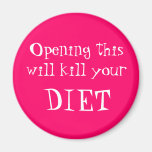 Opening this will kill your, DIET Magnet