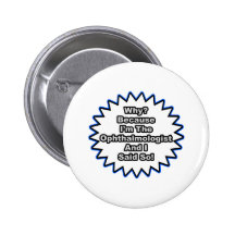 Ophthalmologist...Because I Said So Pin