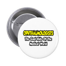 Ophthalmologists...Cool Kids of Med World Buttons