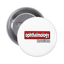 Ophthalmology...My Anti-Drug Pinback Button