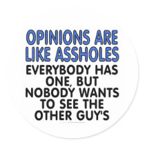 Opinions are like assholes: Everybody has one... stickers by SmartAssProducts Opinions are like assholes: Everybody has one... stickers