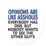 Opinions are like assholes: Everybody has one... stickers