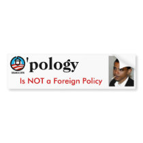 O'pology is not a Foreign Policy: O'Bumbler Bumper Sticker