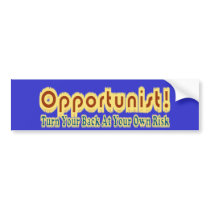 Opportunist Turn Your Back At Own Risk Text Design Bumper Sticker
