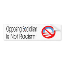 Opposing Socialism is Not Racism Bmpr Stkr bumper stickers