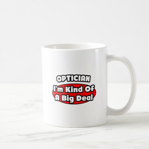 Optician .. Big Deal Coffee Mugs